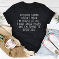 Avoiding Drama Doesn't Mean I'm Scared Of You Tee